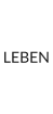 LEBEN